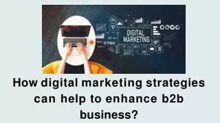 How digital marketing strategies can help to enhance b2b business