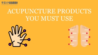 ACUPUNCTURE PRODUCTS YOU MUST USE