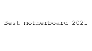 Best motherboard 2021