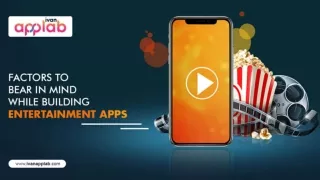 Factors To Bear In Mind While Building Entertainment Apps