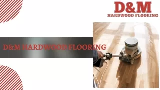 D&M Hardwood Flooring, Best Flooring Company In Ri