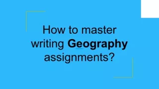 how to master writing geography assignments