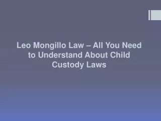 Leo Mongillo Law – All You Need to Understand About Child Custody Laws