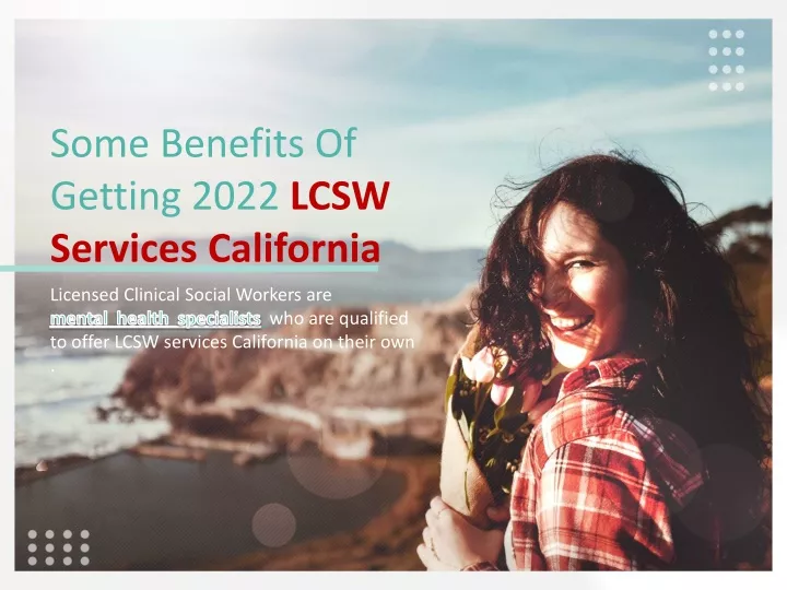 some benefits of getting 2022 lcsw services california