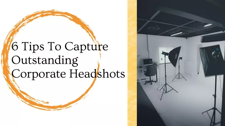 6 tips to capture outstanding corporate headshots