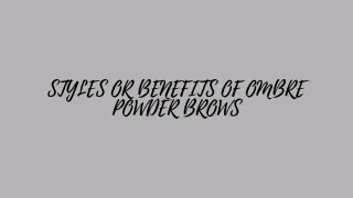 styles or benefits of ombre powder brows