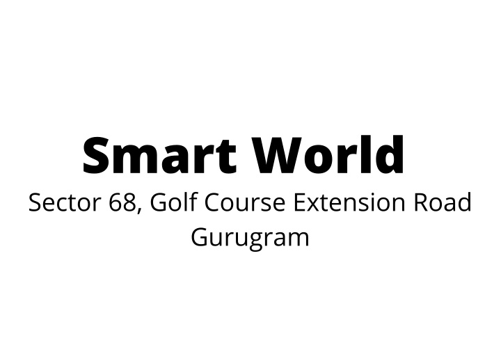 smart world sector 68 golf course extension road