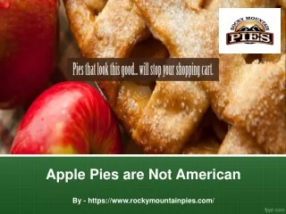 Apple Pies are Not American