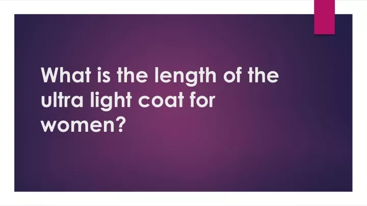 what is the length of the ultra light coat for women