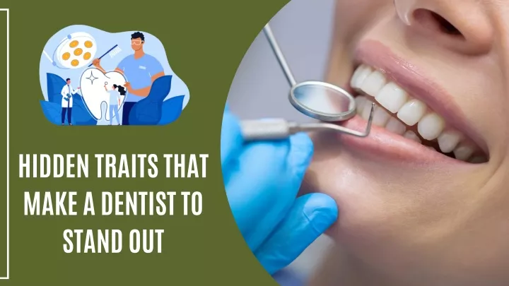 hidden traits that make a dentist to stand out