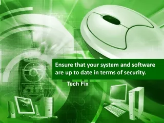 Ensure that your system and software are up to date in terms of security