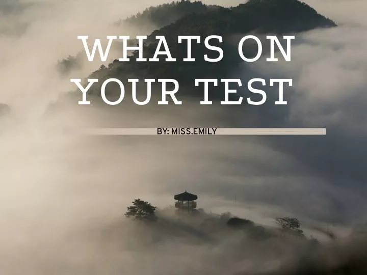 whats on your test
