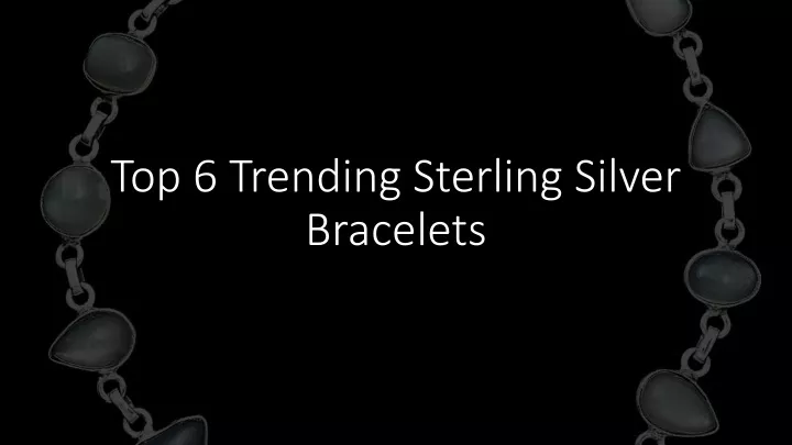 top 6 trending sterling silver bracelets