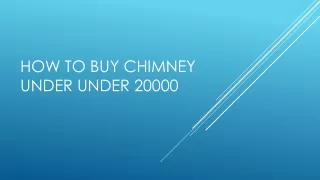 How to Buy chimney Under under 20000