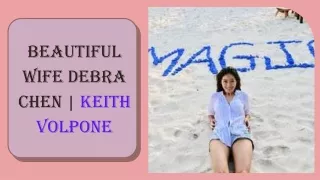 Beautiful Wife Debra Chen  Keith Volpone