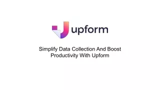 Simplify Data Collection And Boost Productivity With Upform