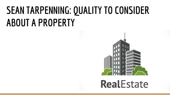 sean tarpenning quality to consider about a property