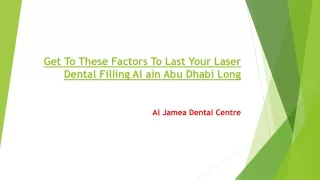 Get To These Factors To Last Your Laser Dental Filling Al ain Abu Dhabi Long