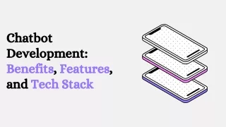 chatbot development benefits features and tech