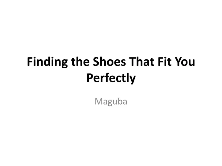 finding the shoes that fit you perfectly