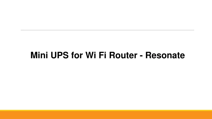 mini ups for wi fi r outer resonate