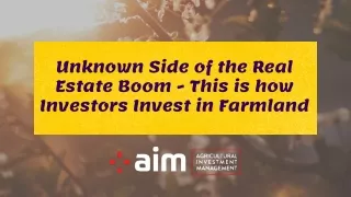 Unknown Side of the Real Estate Boom - This is how Investors Invest in Farmland