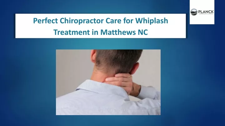 perfect chiropractor care for whiplash treatment