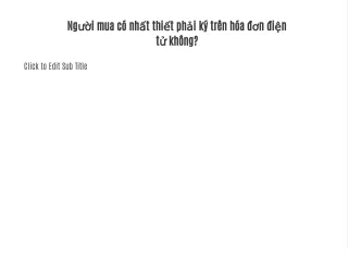 Người mua có nhất thiết phải ký trên hóa đơn điện tử không?