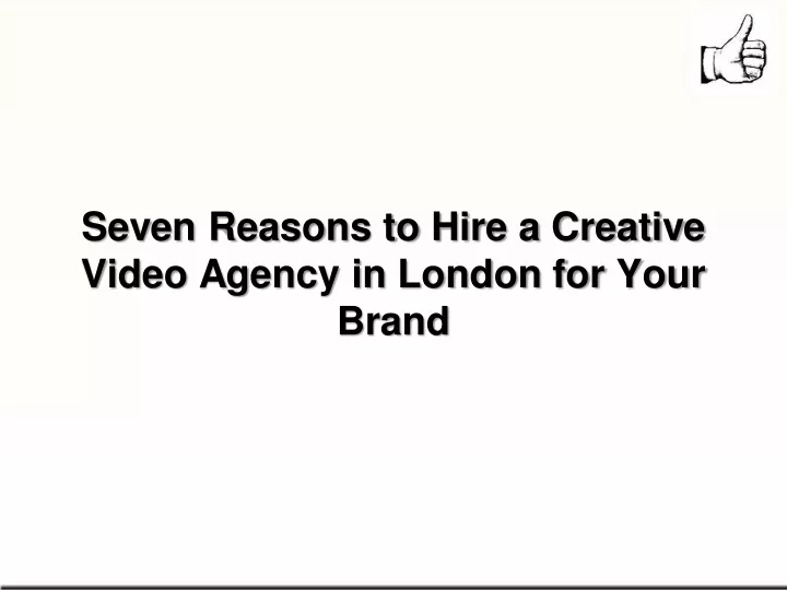 seven reasons to hire a creative video agency