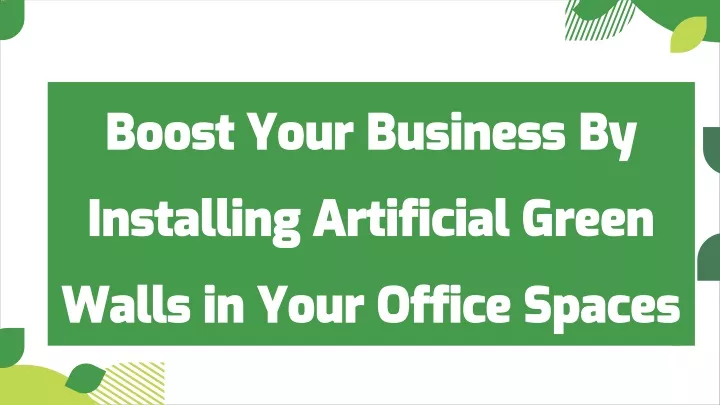 boost your business by installing artificial green walls in your office spaces