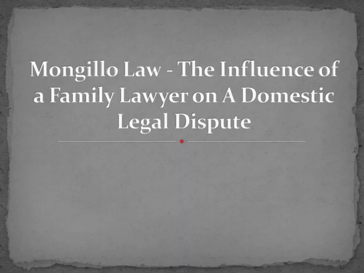 mongillo law the influence of a family lawyer on a domestic legal dispute