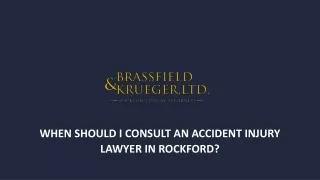 WHEN SHOULD I CONSULT AN ACCIDENT INJURY LAWYER IN ROCKFORD-Bkr_Law ppt