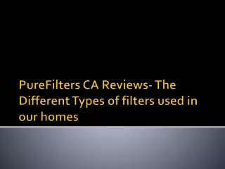 purefilters ca reviews the different types of filters used in our homes