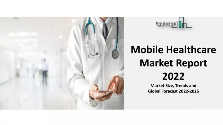 mobile healthcare market report 2022 market size
