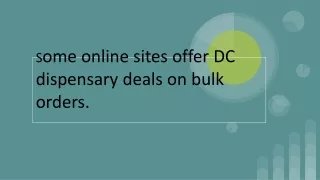 Some online sites offer DC dispensary deals on bulk orders