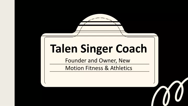 talen singer coach founder and owner new motion