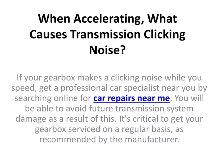 when accelerating what causes transmission clicking noise