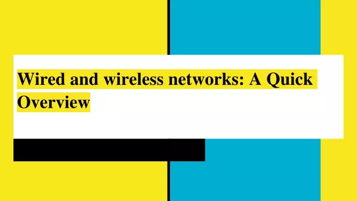 wired and wireless networks a quick overview
