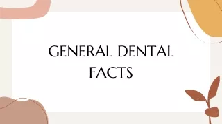 GENERAL DENTAL FACTS