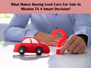 What Makes Buying Used Cars For Sale In Mission TX A Smart Decision?