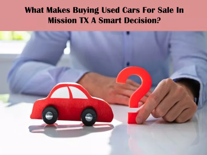 what makes buying used cars for sale in mission