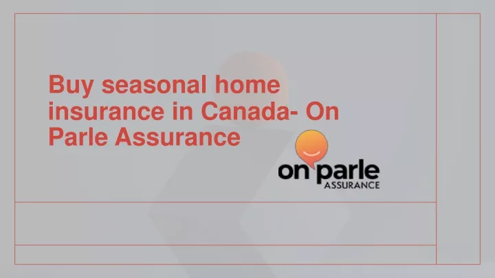 buy seasonal home insurance in canada on parle assurance