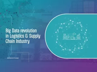 Big Data Revolution In Logistics And Supply Chain Industry