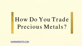 how do you trade precious metals