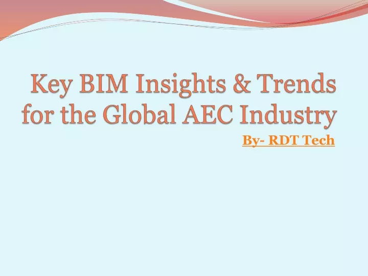 key bim insights trends for the global aec industry