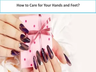 How to Care for Your Hands and Feet