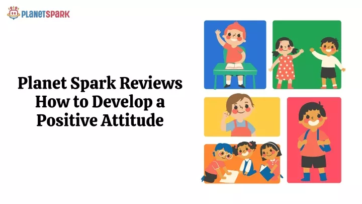 planet spark reviews how to develop a positive
