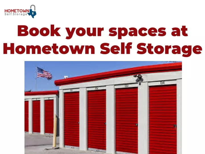 book your spaces at hometown self storage