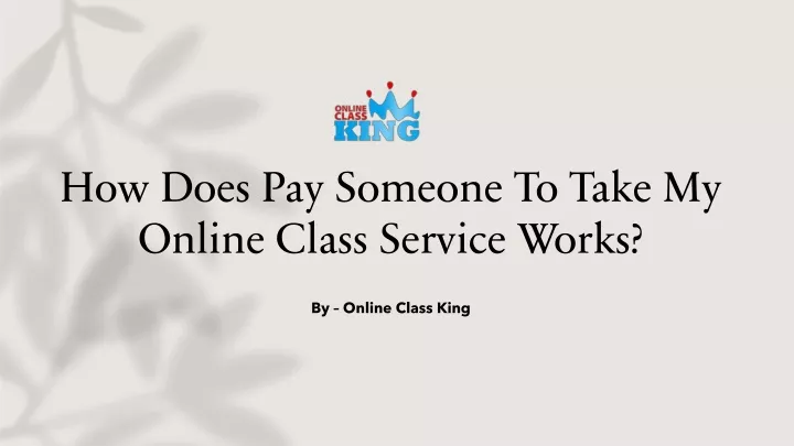 how does pay someone to take my online class service works