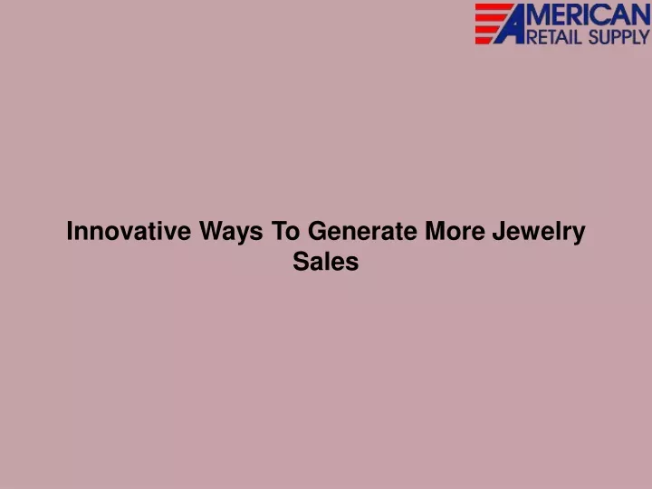 innovative ways to generate more jewelry sales